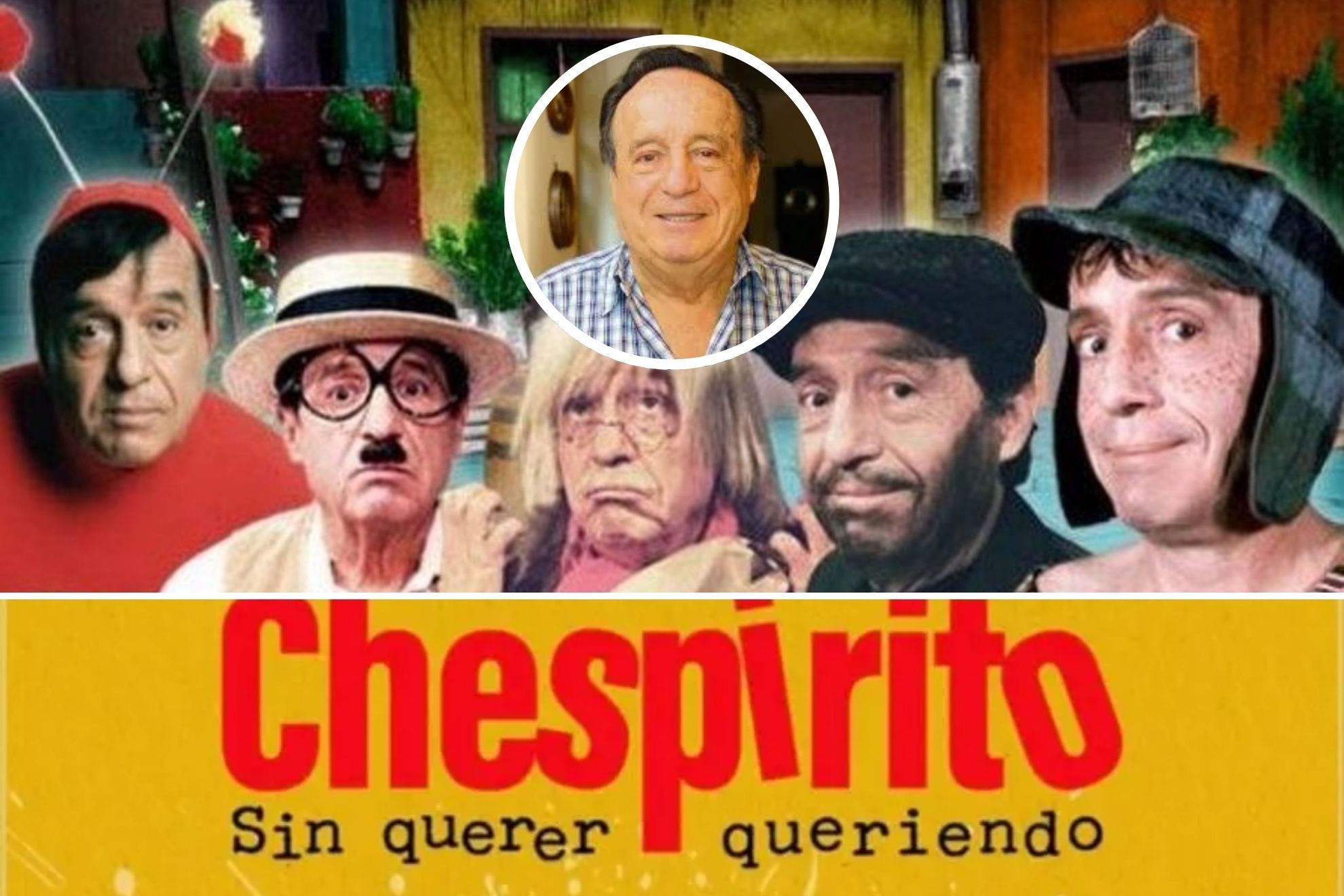 Serie Sin Querer Queriendo y los personajes de Ches�rito