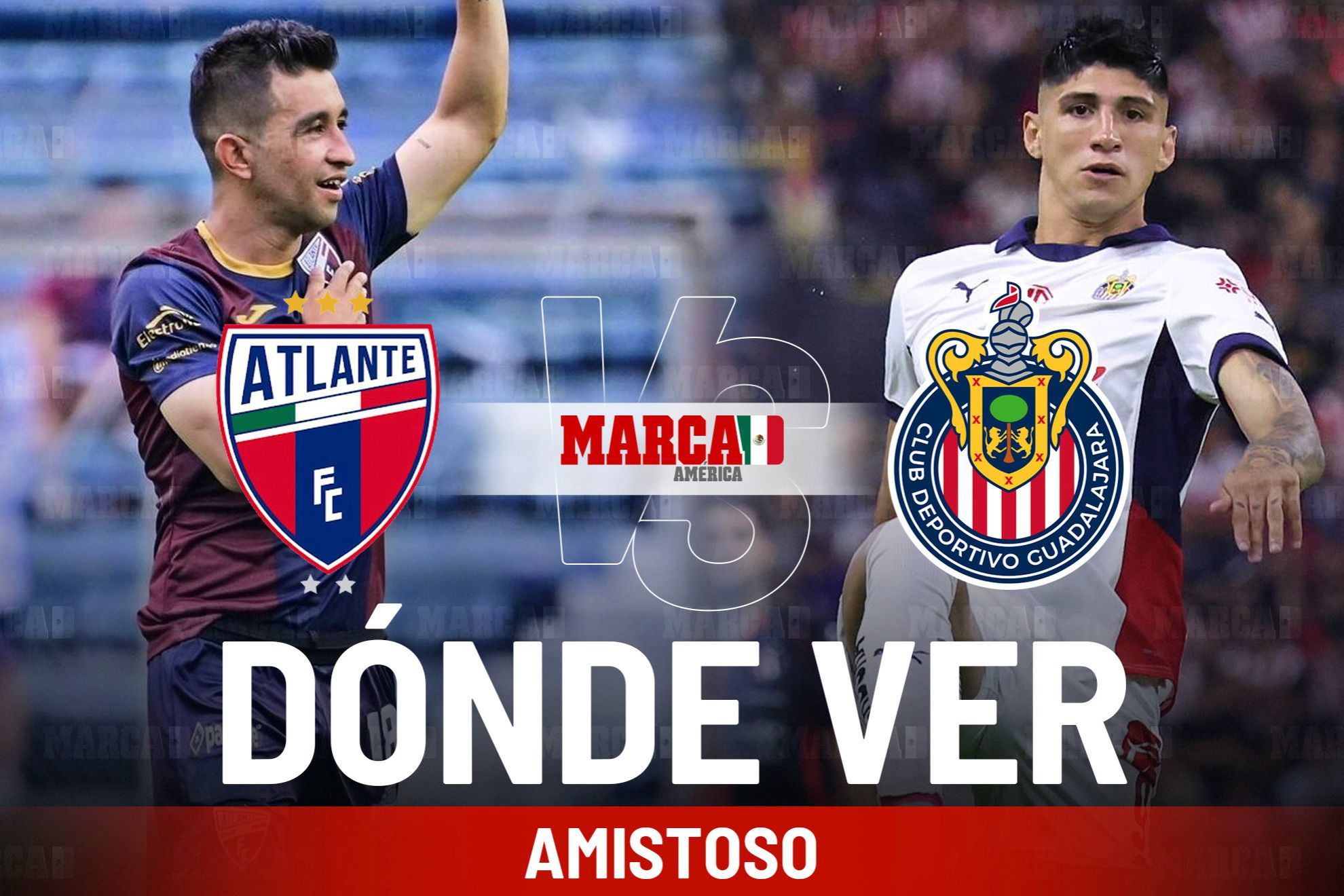 Chivas vs Atlante: d�nde ver hoy, en qu� canal y a qu� hora juega el Guadalajara en Amistoso 2025