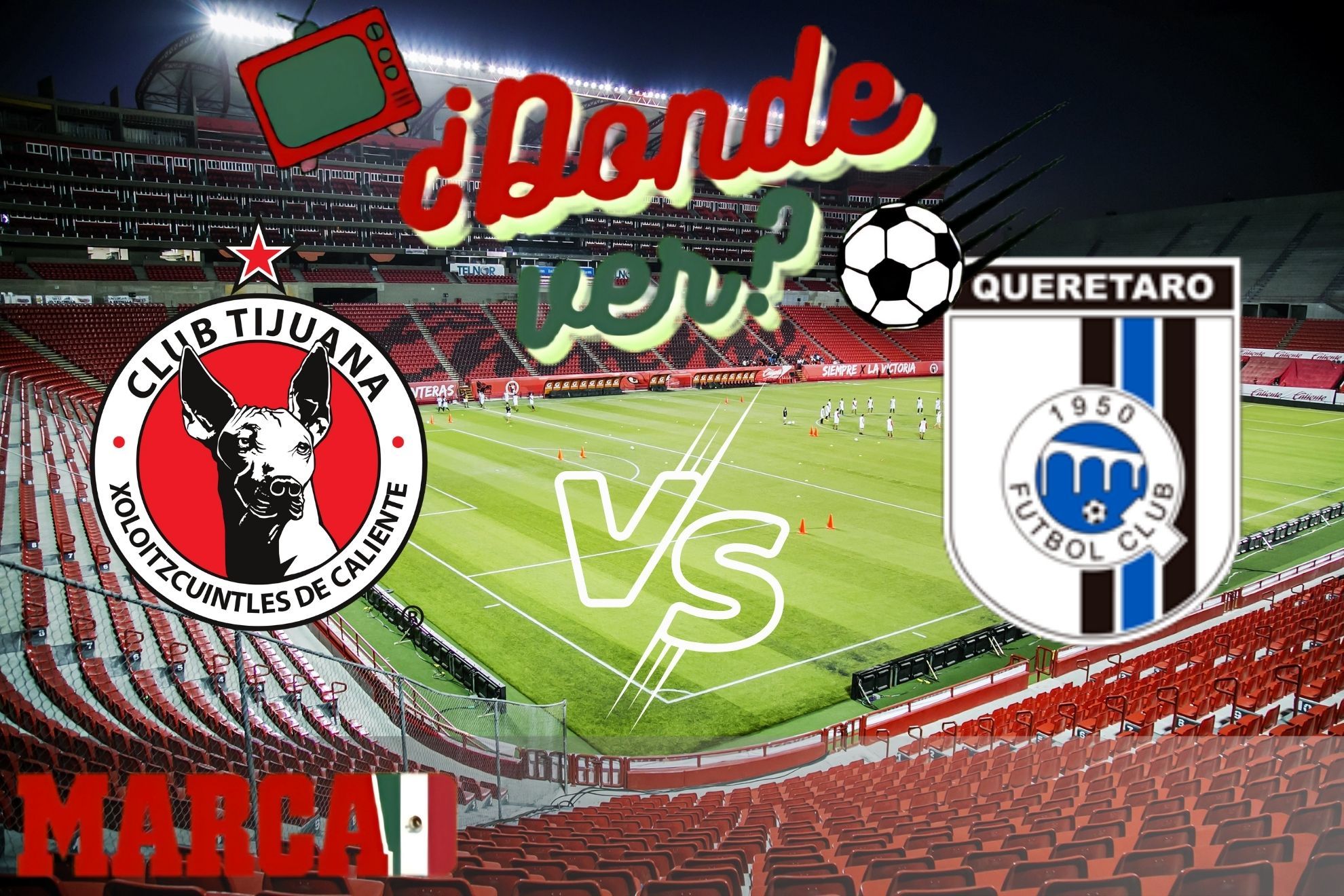 Tijuana vs Quer�taro: d�nde ver hoy, a qu� hora juegan los Xolos y pron�stico Liga MX 2025