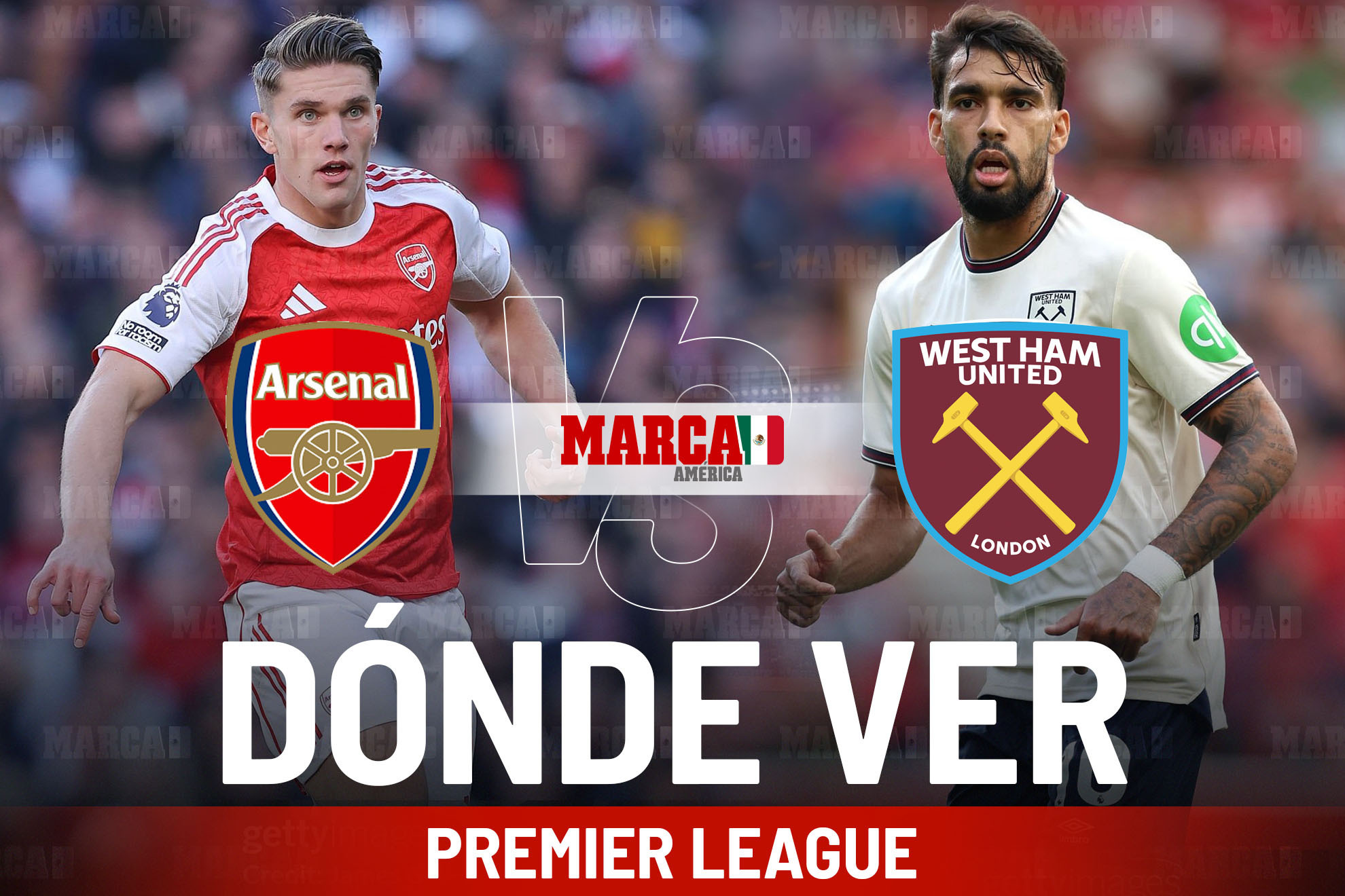 Arsenal vs West Ham United: D�nde ver el partido de Premier League en M�xico y a qu� hora empieza
