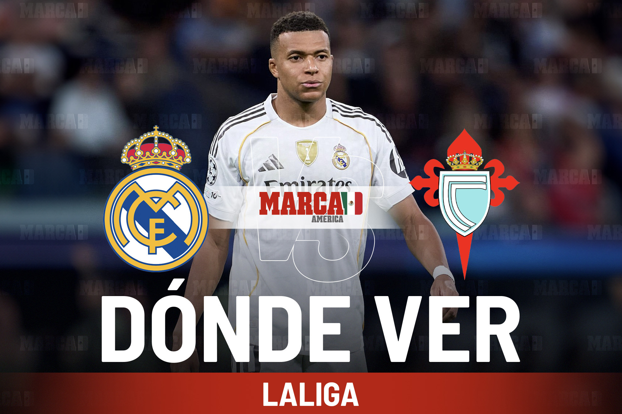 Real Madrid vs Celta: D�nde ver y cu�l es el horario en M�xico del encuentro donde Mbapp� lidera el ataque merengue