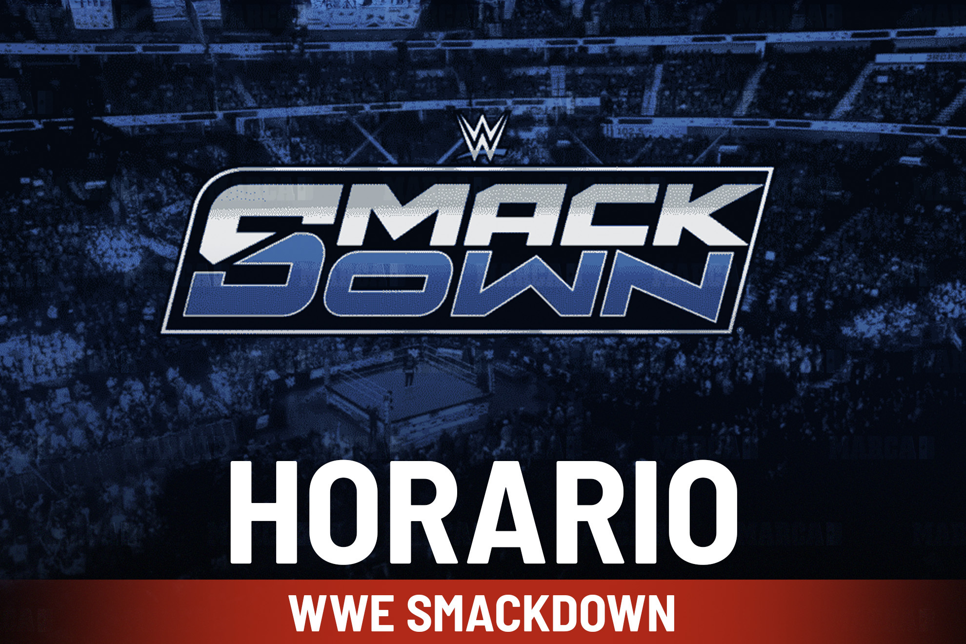 A qu� hora empieza SmackDown hoy viernes 6 marzo: horario, d�nde verlo en vivo en M�xico y lucha estelar
