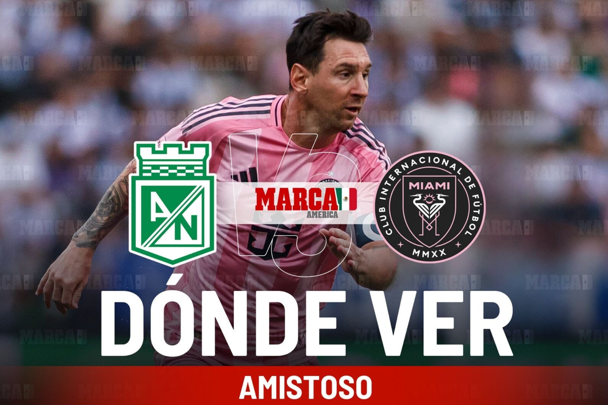Atl�tico Nacional vs Inter Miami: D�nde ver el amistoso de Messi y el horario del partido