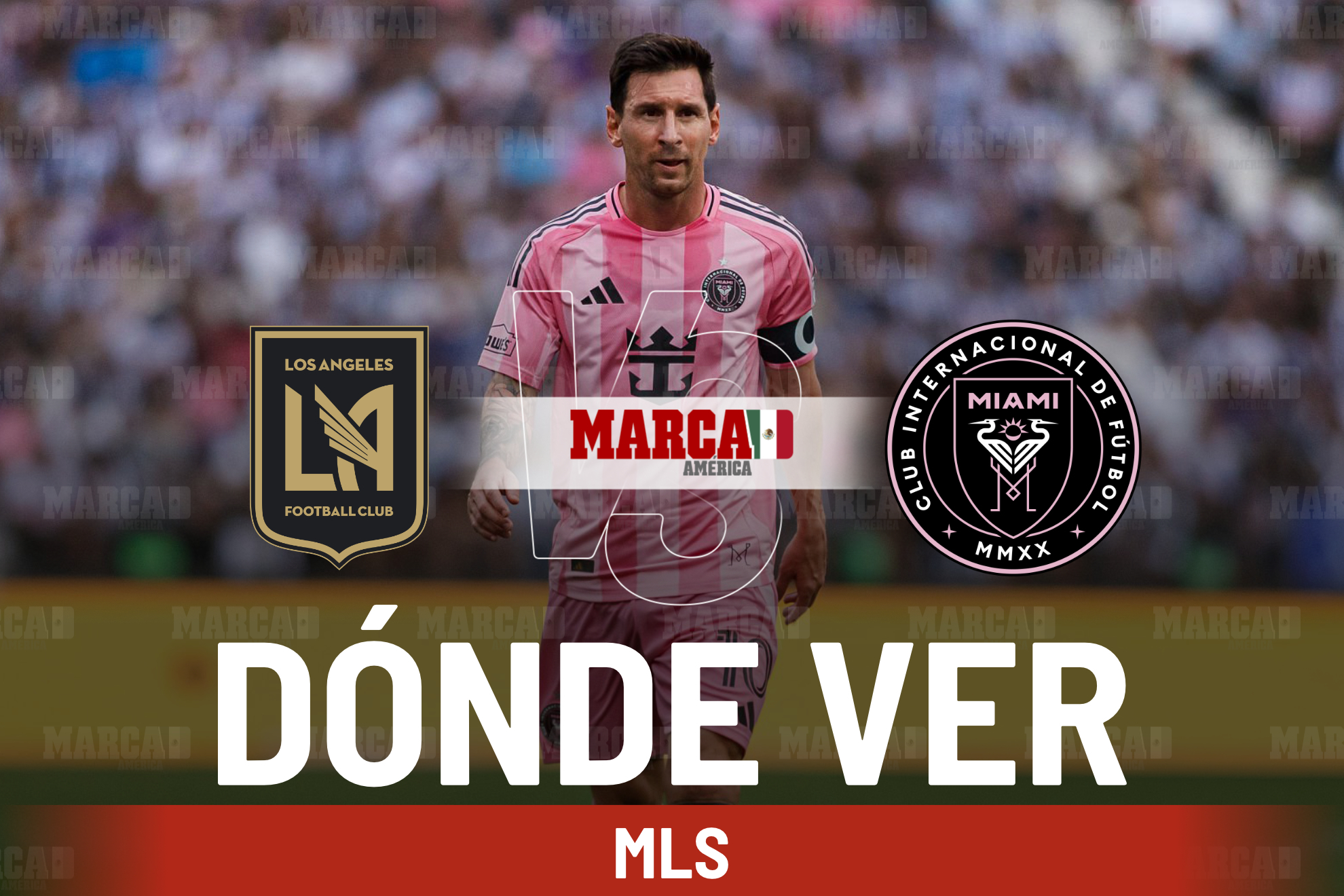 LAFC vs Inter Miami: D�nde ver a Messi y el horario del juego en la MLS 2026