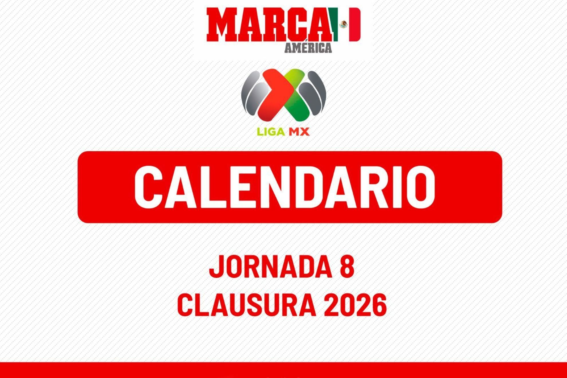 Liga MX: Calendario de juegos pr�xima Jornada 8 Clausura 2026