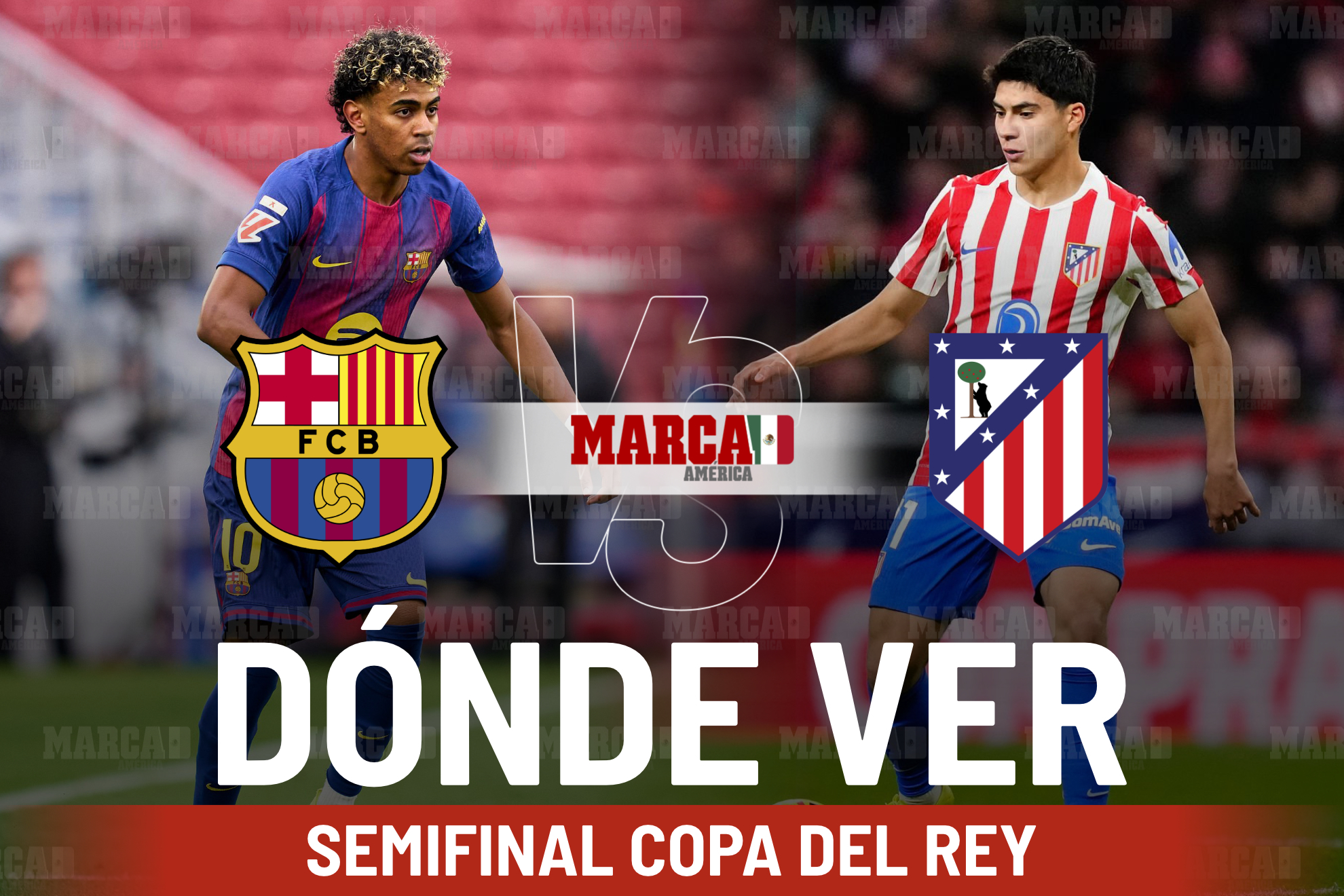 Barcelona vs Atl�tico de Madrid: D�nde ver la semifinal de la Copa del Rey y a qu� hora juega Obed Vargas contra Lamine Yamal
