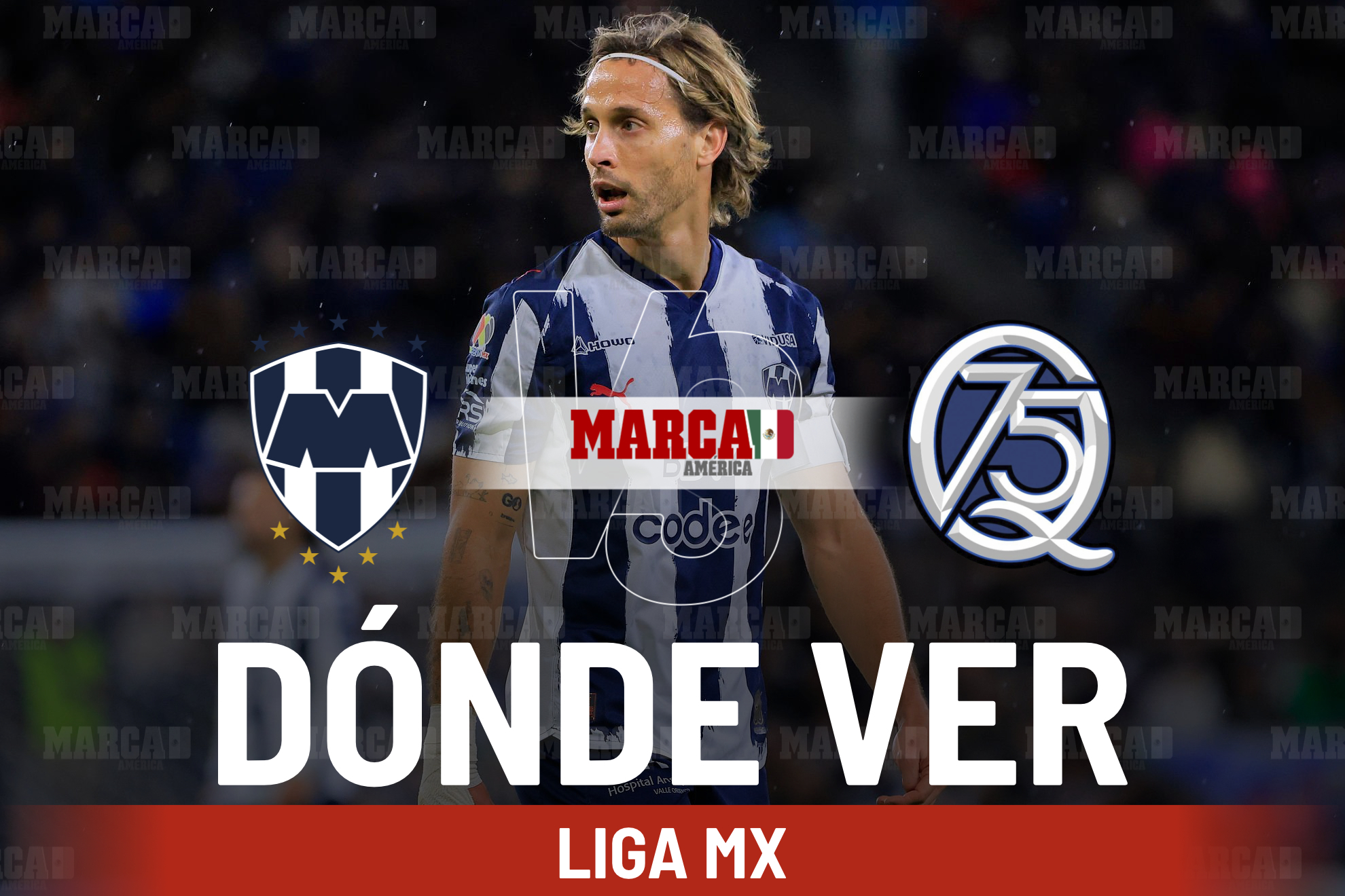 Monterrey vs Quer�taro: D�nde ver a Sergio Canales y a qu� hora juega en el Estadio BBVA