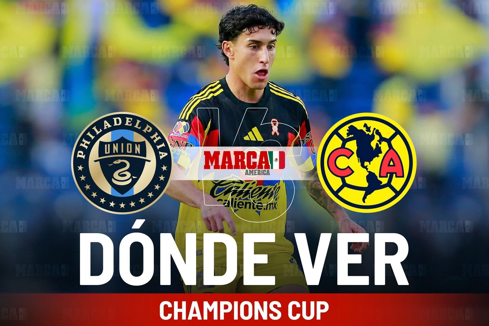 Philadelphia Union vs Am�rica: D�nde ver a Zendejas y a qu� hora inicia el partido de octavos en Concacaf Champions Cup