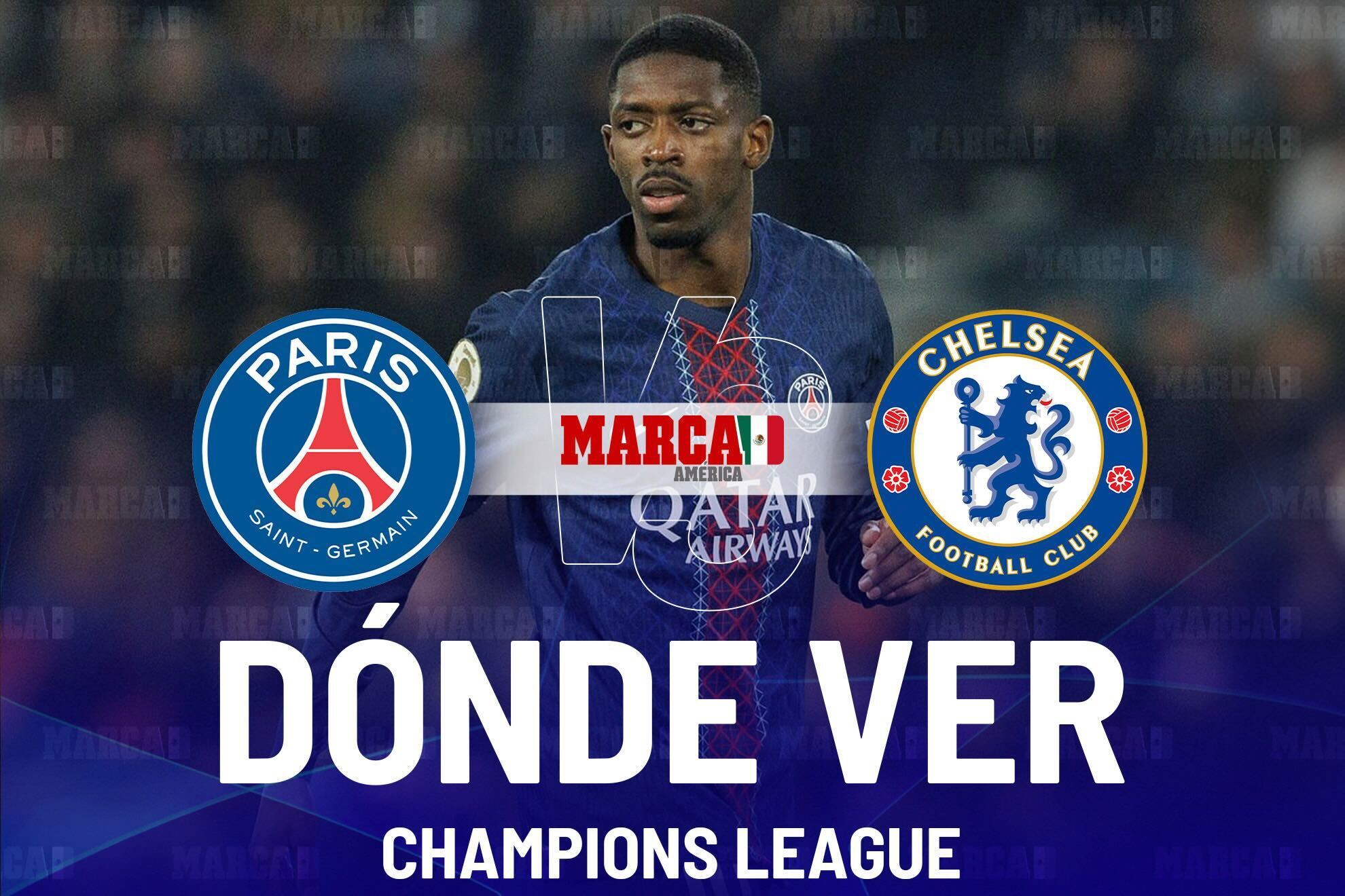 PSG vs Chelsea: D�nde ver el partido y a qu� hora inicia la serie de Octavos en Champions League