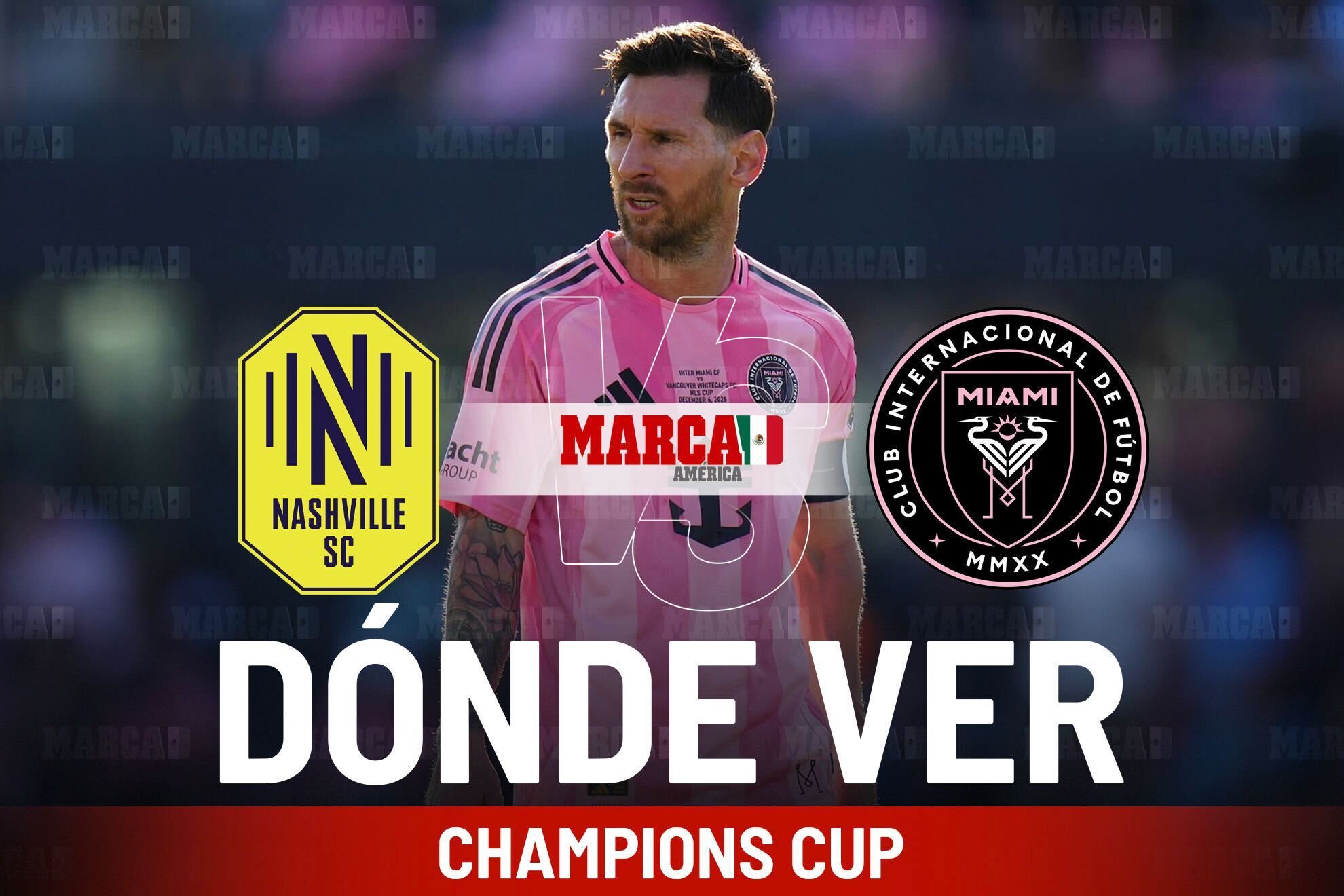 Nashville SC vs Inter Miami: D�nde ver a Messi junto a Berterame y a qu� hora inicia el partido en la Concachampions