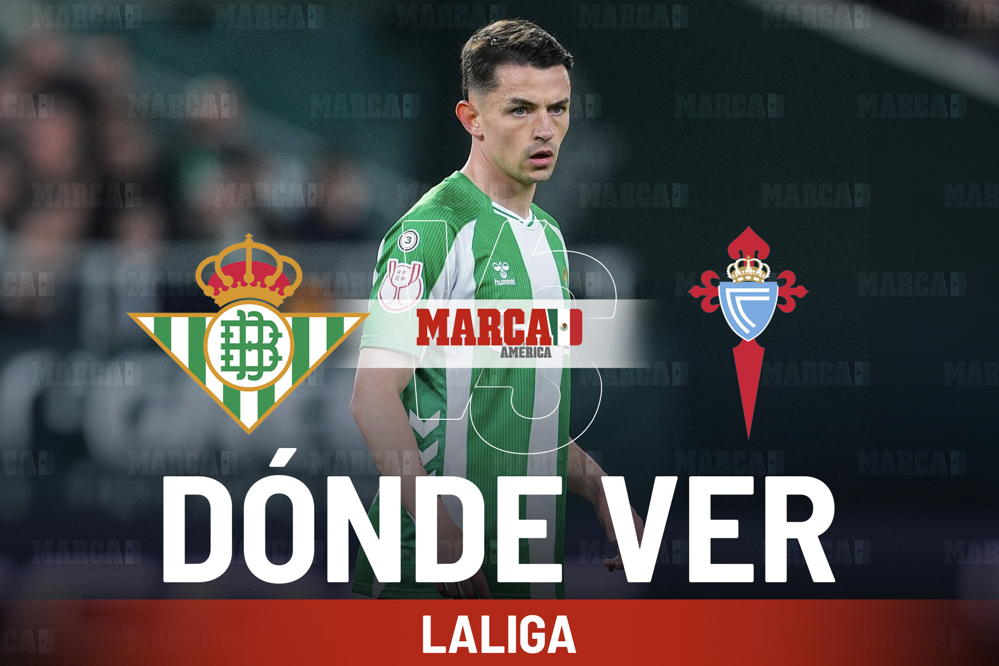 Real Betis vs Celta de Vigo: D�nde ver a �lvaro Fidalgo y a qu� hora empieza el partido de LaLiga