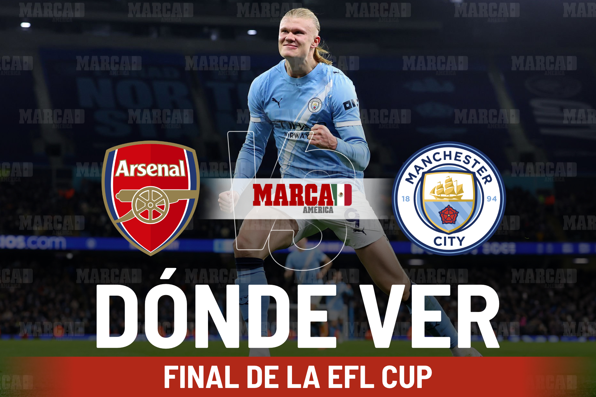 Arsenal vs Manchester City: D�nde ver y a qu� hora juega Erling Haaland en la Final de la Carabao Cup