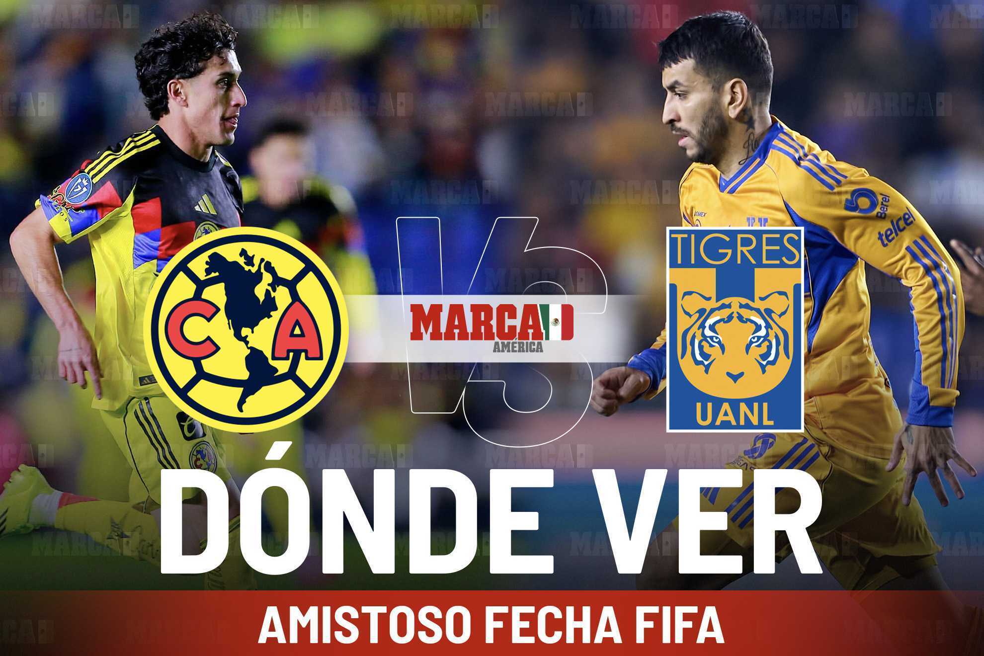 Am�rica vs Tigres: D�nde ver y a qu� hora se juega amistoso de fecha FIFA