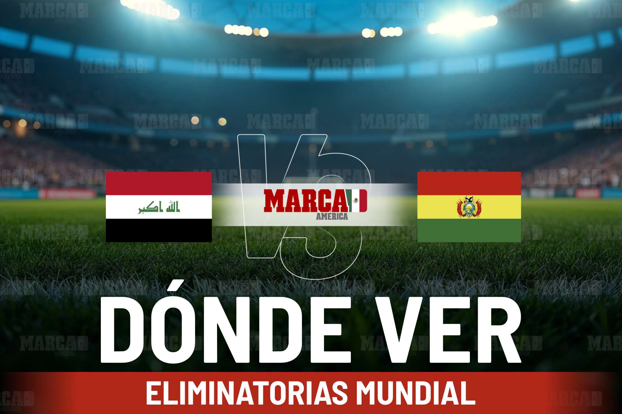 Irak vs Bolivia: D�nde ver y a qu� hora juegan en las Eliminatorias Mundialistas en el Estadio Monterrey