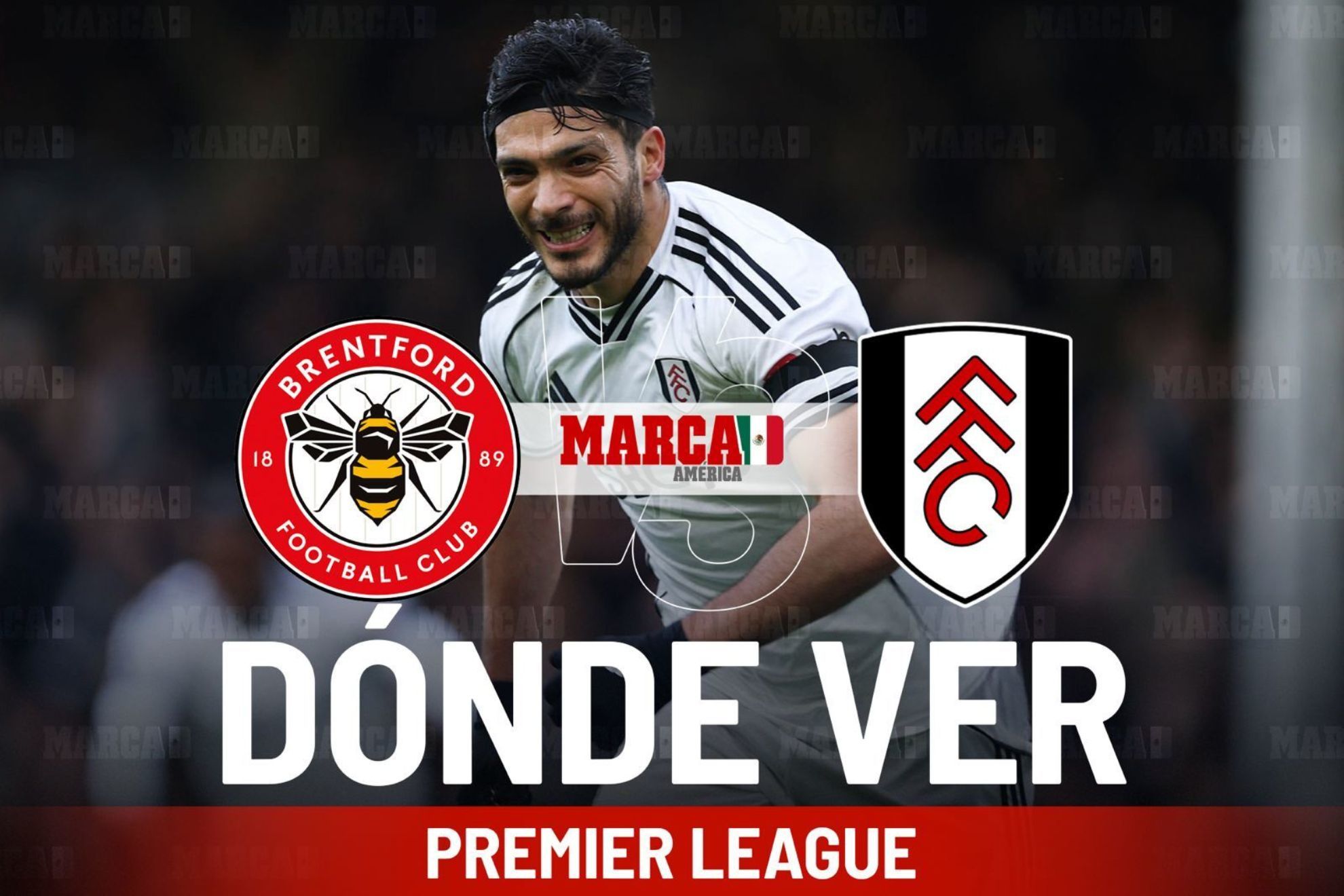 Brentford vs Fulham: D�nde ver la Premier League en M�xico y a qu� hora juega Ra�l Jim�nez