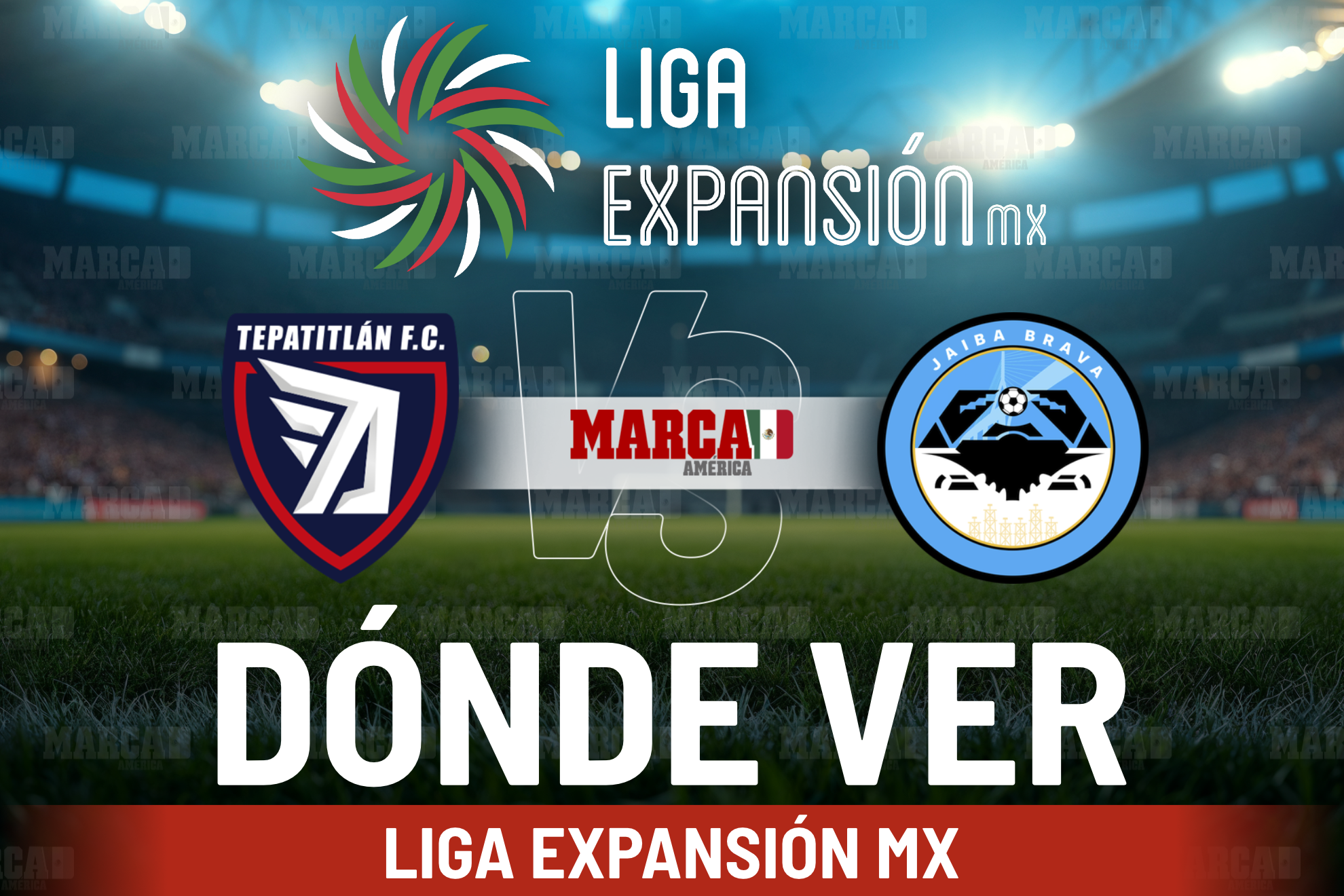 �D�nde ver Tepatitl�n vs Jaiba Brava? Transmisi�n y horario de la Final del Clausura 2026 de la Liga Expansi�n MX