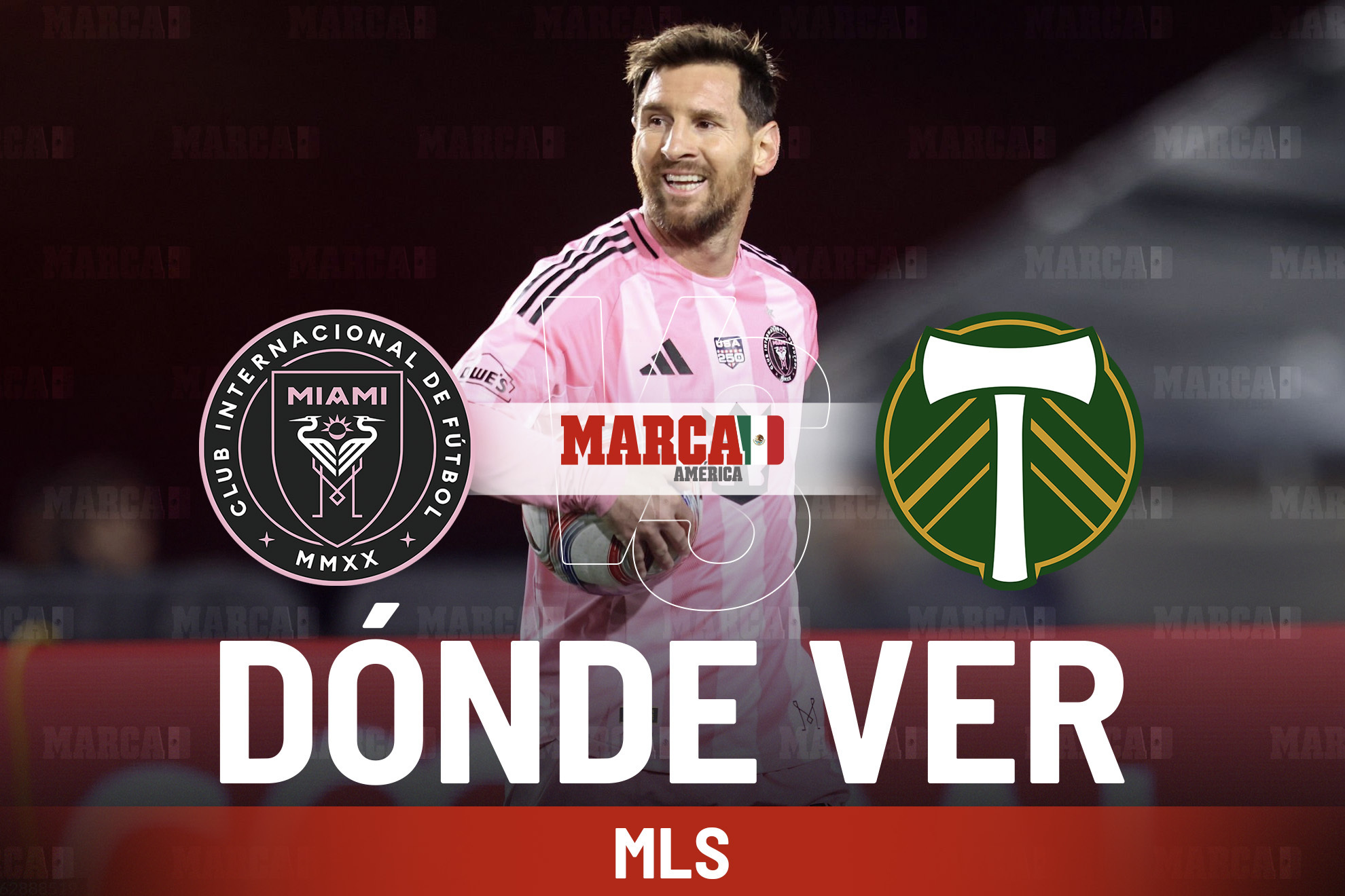 �D�nde ver Inter Miami vs Portland y a qu� hora es el juego de Messi en la MLS hoy?